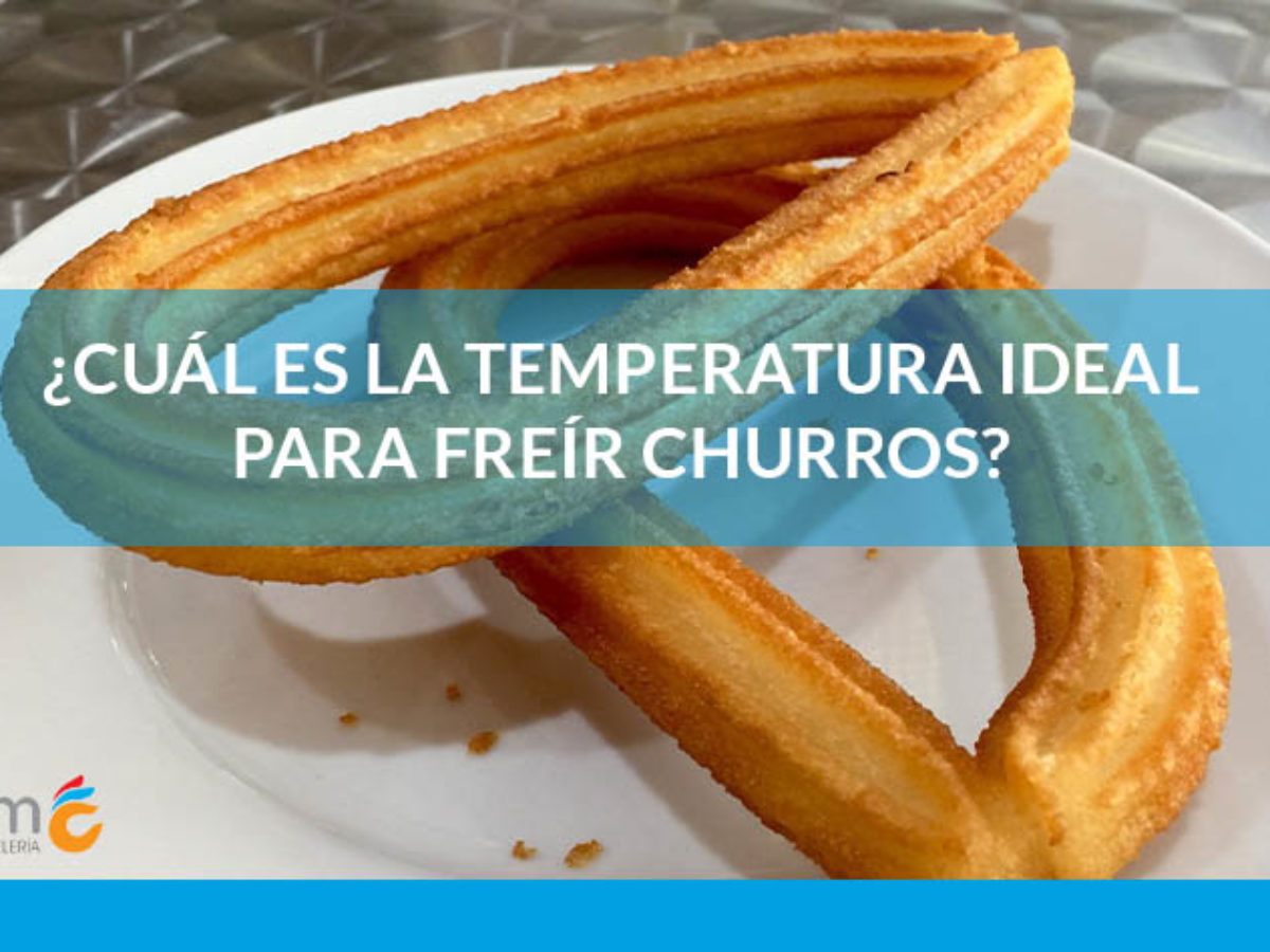 implícito Lágrimas Favor ▷ ¿Cuál es la temperatura ideal para freír churros? | Fibraclim