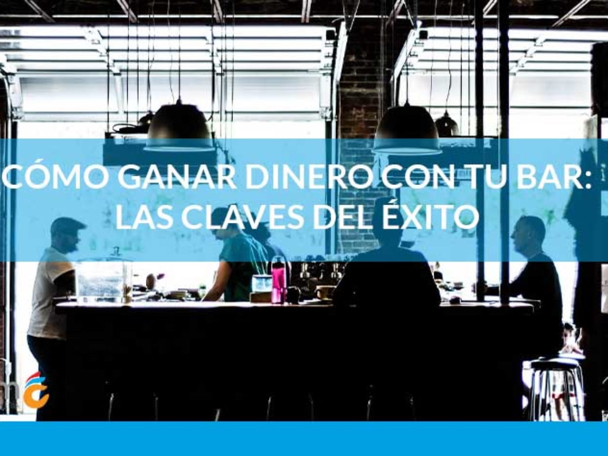 ▷ Cómo ganar dinero con tu bar: las Claves del éxito | Fibraclim