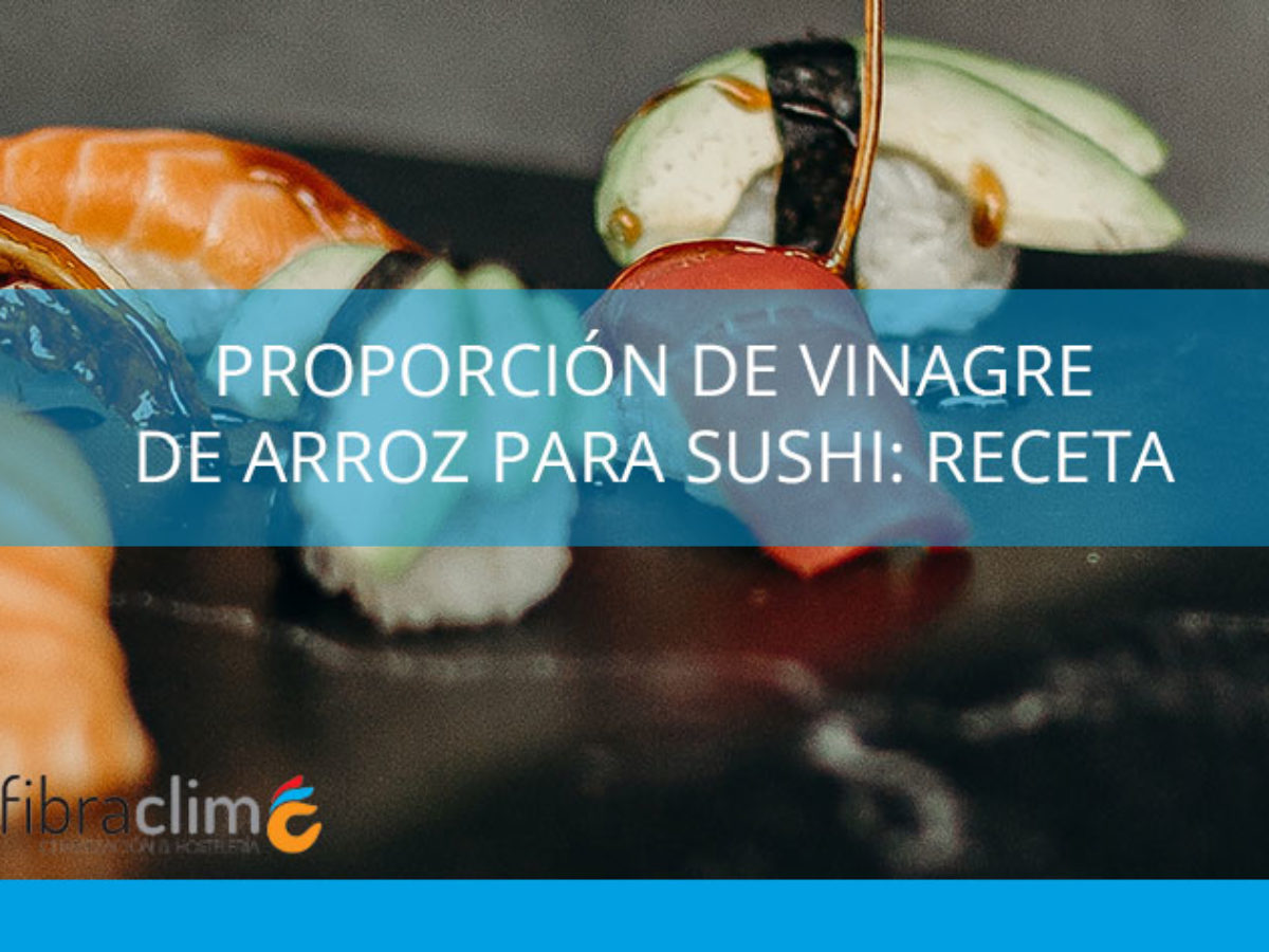 Proporción de vinagre de arroz para sushi: Receta | Fibraclim