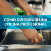 como-distribuir-una-cocina-profesional